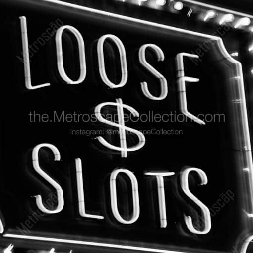 Loose Slots Neon Sign Outside of 4 Queens Casino -- Las Vegas Black and White Wall Art